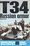 T-34: Russian Armor (Ballantine's Illustrated History of World War II: Weapons Book No. 21)