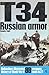 T-34: Russian Armor (Ballantine's Illustrated History of World War II: Weapons Book No. 21)