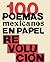 100 poemas mexicanos en papel revolución