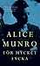 För mycket lycka by Alice Munro