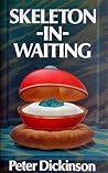 Skeleton-In-Waiting by Peter Dickinson