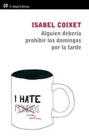 Alguien debería prohibir los domingos por la tarde