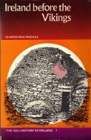 Ireland before the Vikings (The Gill history of Ireland)