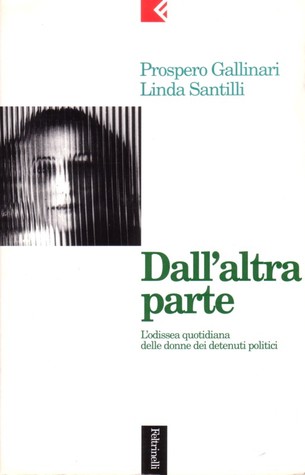 Dall'altra parte: L'odissea quotidiana delle donne dei detenuti politici (Serie bianca/Feltrinelli) (Italian Edition)
