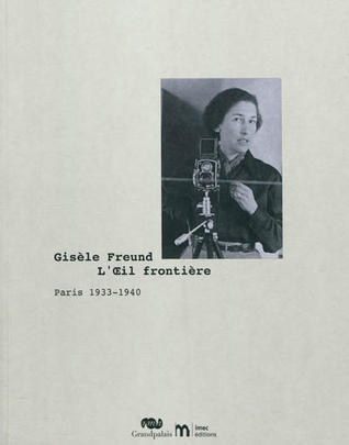 Gisèle Freund, L'Oeil frontière - Paris 1933-1940 (Paperback)