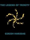 The Legend of Trinity by Girish Haridas
