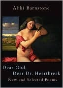 Dear God, Dear Dr. Heartbreak: New Selected Poems