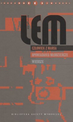 Człowiek z Marsa. Opowiadania młodzieńcze. Wiersze (Stanisław Lem. Dzieła, #20)