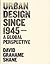 Urban Design Since 1945 by David Grahame Shane