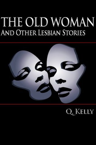 The Old Woman, and Other Lesbian Stories