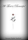 All That is Beautiful by Roxane Tepfer Sanford