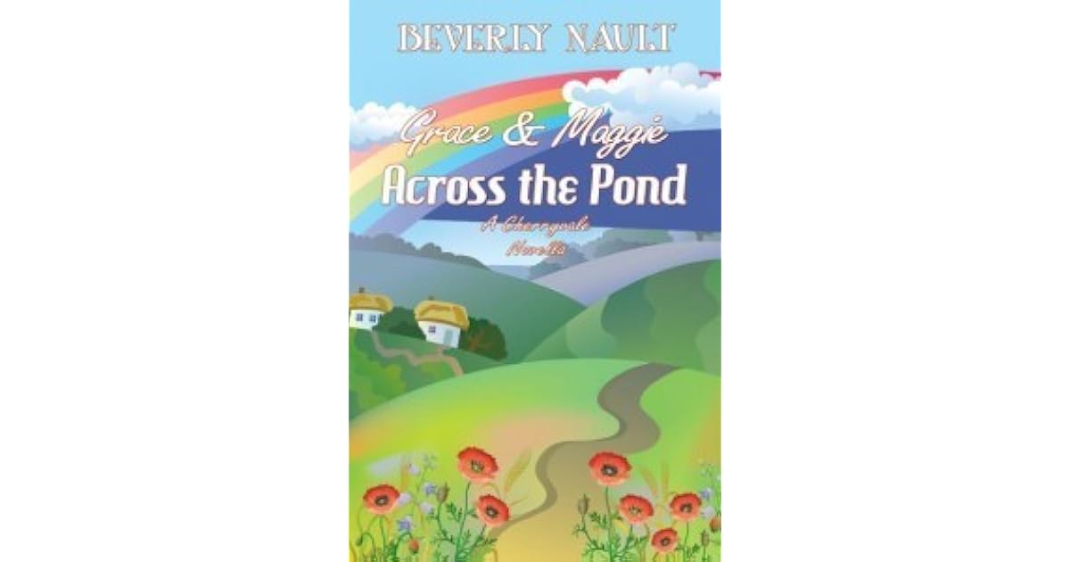 Grace Amp Maggie Across The Pond By Beverly Nault
