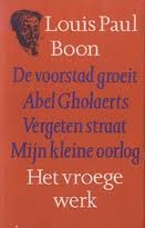Het vroege werk: De voorstad groeit / Abel Gholaerts / Vergeten straat / Mijn kleine oorlog (Hardcover)