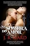 Na Sombra do Amor by J.R. Ward