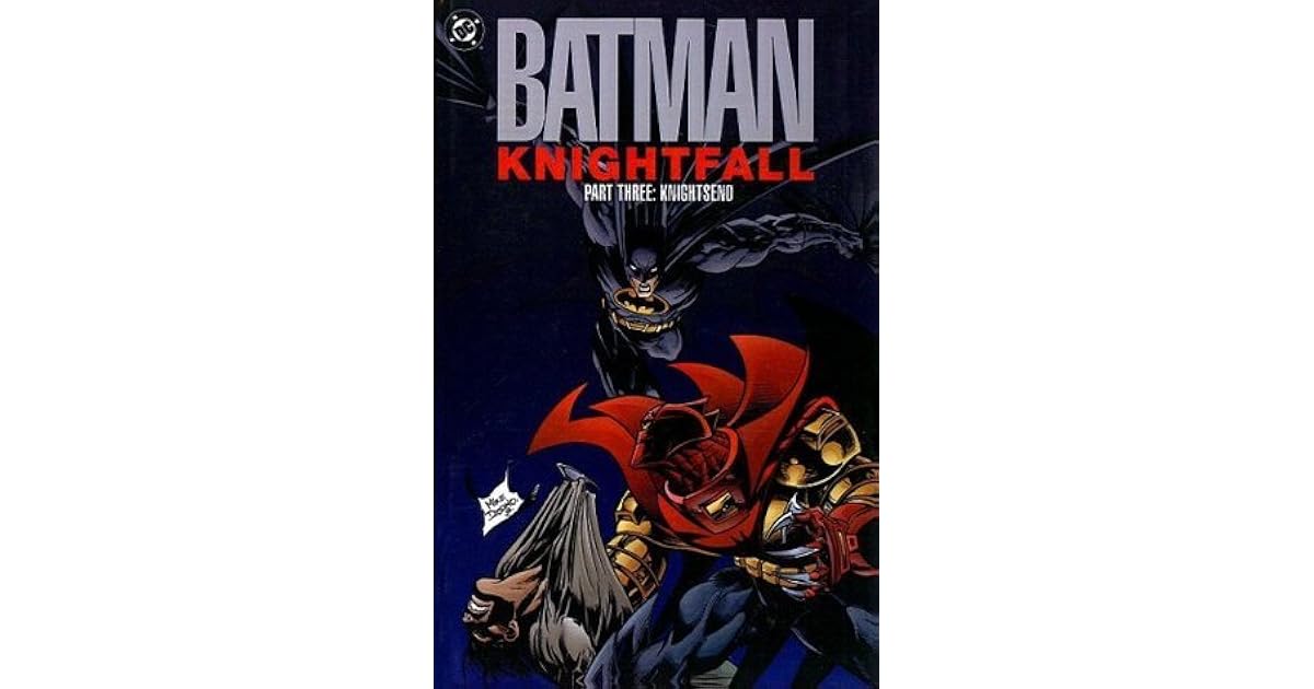 Batman Knightfall Part Three Knightsend By Doug Moench