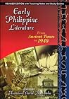 Early Philippine Literature From Ancient Times to 1940 Early Philippine Literature From Ancient Times to 1940