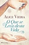 O Que se Leva desta Vida by Alice Vieira