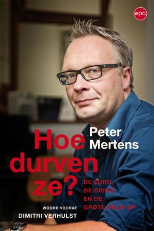 Hoe durven ze?: De Euro, de crisis en de grote hold-up