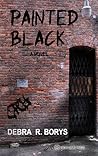 Painted Black by Debra R. Borys Painted Black by Debra R. Borys