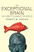 The Exceptional Brain: And How It Changed the World