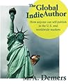 The Global Indie Author by M.A. Demers