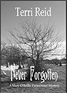 Never Forgotten by Terri Reid Never Forgotten by Terri Reid