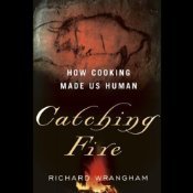 EBOOK Catching Fire: How Cooking Made Us Human