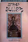 Stray Bullets: A Celebration of Chicago Saloon Poetry Stray Bullets: A Celebration of Chicago Saloon Poetry