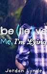 Believe Me, I'm Lying by Jordan Lynde