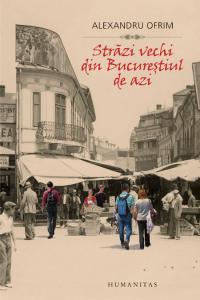 Străzi vechi din Bucureștiul de azi (Paperback)
