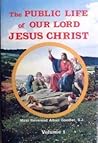 The Public Life of Our Lord Jesus Christ: An Interpretation (Vol. II) The Public Life of Our Lord Jesus Christ: An Interpretation (Vol. II)