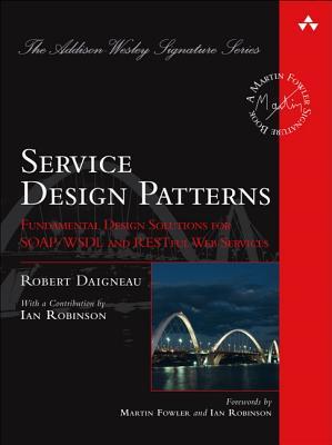 Service Design Patterns: Fundamental Design Solutions for SOAP/WSDL and RESTful Web Services