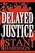 Delayed Justice