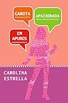 Garota Apaixonada em Apuros by Carolina Estrella