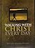 Walking with Christ Every D...