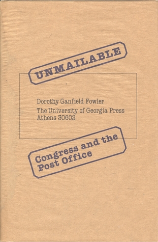 Unmailable: Congress and the Post Office