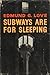 Subways Are for Sleeping