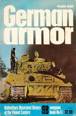 German Armor (Ballantine's Illustrated History of the Violent Century, Weapons Book No. 41)