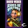 Ashes of Victory by David Weber