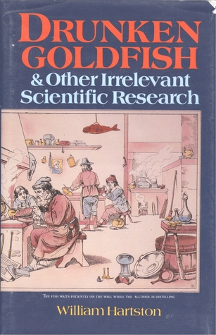 Drunken Goldfish and Other Irrelevant Scientific Research