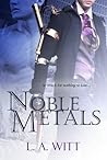 Noble Metals by L.A. Witt