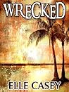 Wrecked by Elle Casey