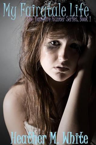 My Fairytale Life (Vampire Hunter Series, #1)