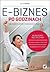 E-biznes po godzinach. Jak zarabiać w sieci bez rzucania prac... by Maciej Dutko