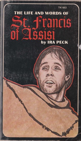 The Life and Words of St. Francis of Assisi