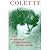 Colette par Colette: Sido, Mes apprentissages, La Maison de Claudine, Les Vrilles de la vigne