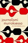 Journalismi murroksessa Journalismi murroksessa
