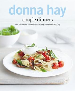 Simple Dinners: 140+ new recipes, clever ideas and speedy solutions for every day. (Hardcover)