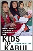 Kids of Kabul: Living Bravely Through a Never-Ending War