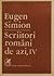 Scriitori romani de azi IV by Eugen Simion